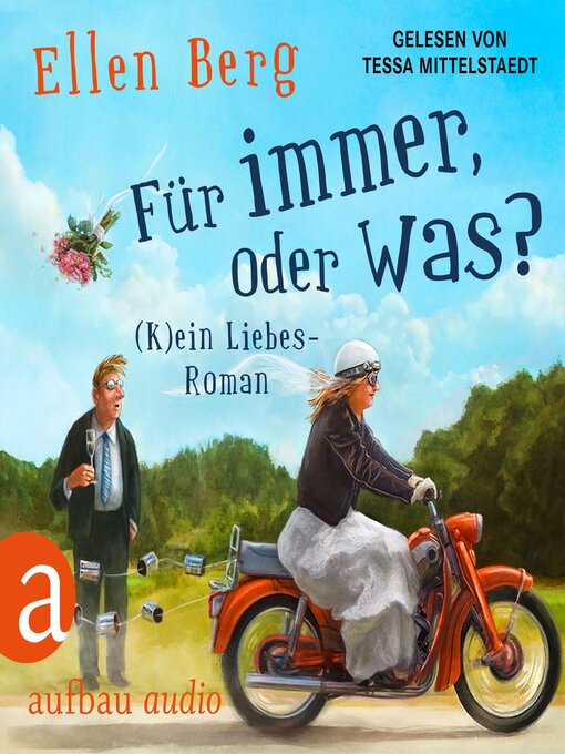 Title details for Für immer, oder was?--(K)ein Liebes-Roman (Gekürzt) by Ellen Berg - Wait list